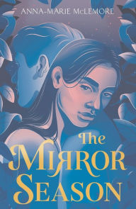 Title: The Mirror Season, Author: Anna-Marie McLemore