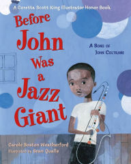 Title: Before John Was a Jazz Giant: A Song of John Coltrane, Author: Carole Boston Weatherford