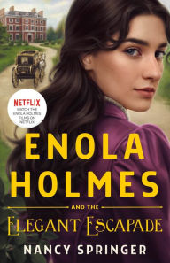 Title: Enola Holmes and the Elegant Escapade (Enola Holmes Series #8), Author: Nancy Springer