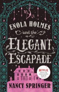 Title: Enola Holmes and the Elegant Escapade (Enola Holmes Series #8), Author: Nancy Springer