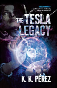 Title: The Tesla Legacy, Author: K.K. Perez