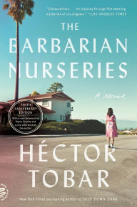 Title: The Barbarian Nurseries (Tenth Anniversary Edition): A Novel, Author: Héctor Tobar