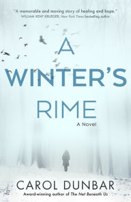 Title: A Winter's Rime: A Novel, Author: Carol Dunbar