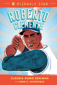 Title: Hispanic Star: Roberto Clemente, Author: Claudia Romo Edelman