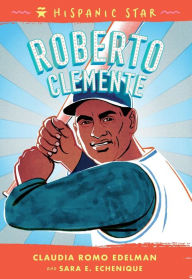 Title: Hispanic Star: Roberto Clemente, Author: Claudia Romo Edelman