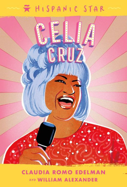 Hispanic Star: Celia Cruz by Claudia Romo Edelman, William Alexander,  Alexandra Beguez, Paperback