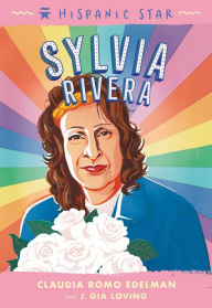 Title: Hispanic Star: Sylvia Rivera, Author: Claudia Romo Edelman