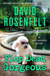 Title: Flop Dead Gorgeous (Andy Carpenter Series #27), Author: David Rosenfelt