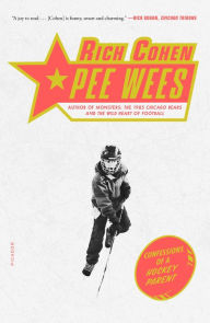 Title: Pee Wees: Confessions of a Hockey Parent, Author: Rich Cohen