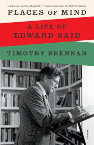 Title: Places of Mind: A Life of Edward Said, Author: Timothy Brennan