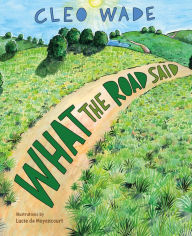 Title: What the Road Said, Author: Cleo Wade