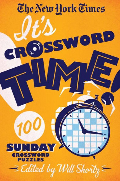 The New York Times It's Crossword Time!: 100 Sunday Crossword Puzzles