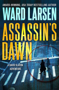 Title: Assassin's Dawn: A David Slaton Adventure, Author: Ward Larsen