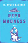 Repo Madness: A Novel