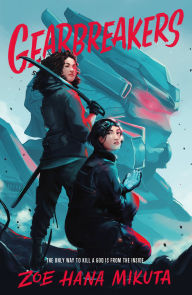 Title: Gearbreakers, Author: Zoe Hana Mikuta