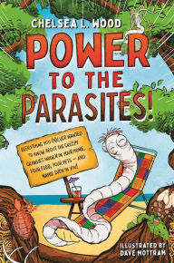 Title: Power to the Parasites!, Author: Chelsea L. Wood