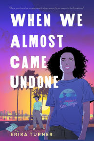 Title: When We Almost Came Undone, Author: Erika Turner