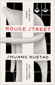 Title: Rouge Street: Three Novellas, Author: Shuang Xuetao