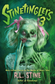 Title: Stinetinglers 3: MORE Chilling Stories by the Master of Scary Tales, Author: R. L. Stine