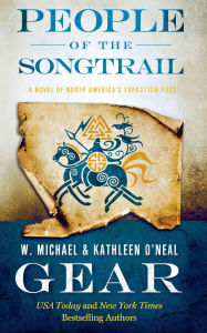 Title: People of the Songtrail: A Novel of North America's Forgotten Past, Author: W. Michael Gear