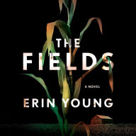 Title: The Fields: A Novel, Author: Erin Young