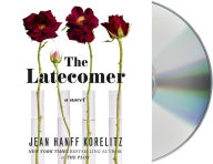 Title: The Latecomer: A Novel, Author: Jean Hanff Korelitz