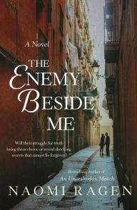Title: The Enemy Beside Me: A Novel, Author: Naomi Ragen