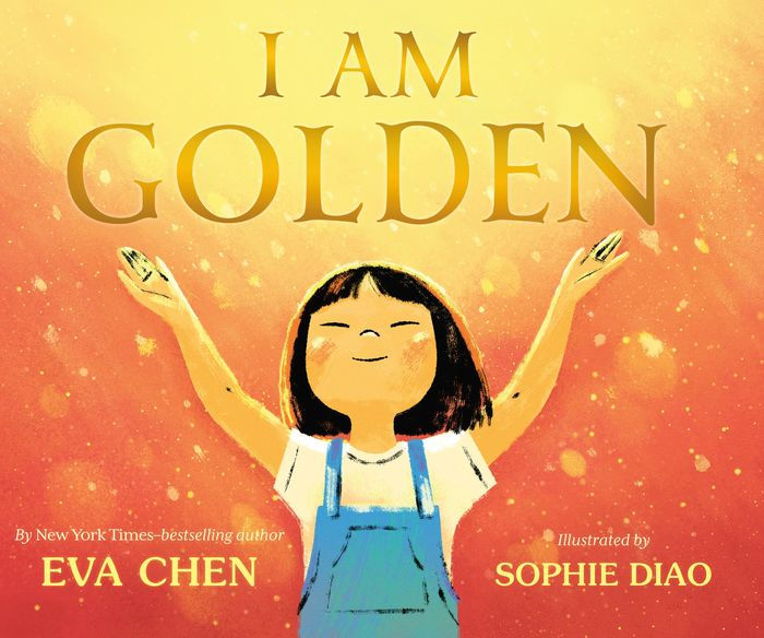 I Am Golden by Eva Chen, Sophie Diao, Hardcover Barnes & Noble®(00)