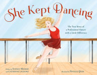 Title: She Kept Dancing: The True Story of a Professional Dancer with a Limb Difference, Author: Sydney Mesher