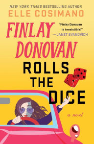 Title: Finlay Donovan Rolls the Dice (Finlay Donovan Series #4), Author: Elle Cosimano