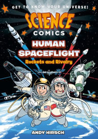 Title: Science Comics: Human Spaceflight: Rockets and Rivalry, Author: Andy Hirsch