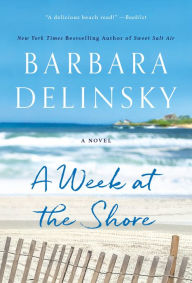 Title: A Week at the Shore: A Novel, Author: Barbara Delinsky