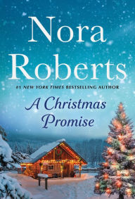 Title: A Christmas Promise: A Will and a Way and Home for Christmas: A 2-in-1 Collection, Author: Nora Roberts