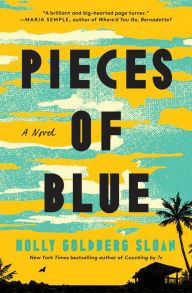 Title: Pieces of Blue: A Novel, Author: Holly Goldberg Sloan