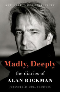 Title: Madly, Deeply: The Diaries of Alan Rickman, Author: Alan Rickman