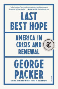 Title: Last Best Hope: America in Crisis and Renewal, Author: George Packer