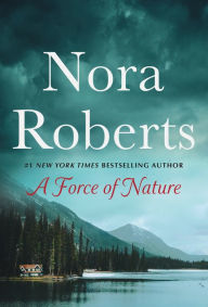 Title: A Force of Nature: Boundary Lines and Untamed: A 2-in-1 Collection, Author: Nora Roberts