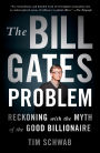 The Bill Gates Problem: Reckoning with the Myth of the Good Billionaire