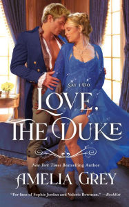 Title: Love, The Duke, Author: Amelia Grey