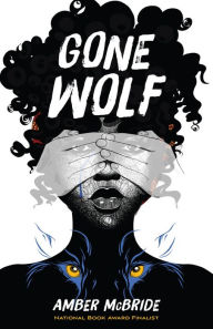 Title: Gone Wolf, Author: Amber McBride