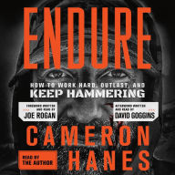 Title: Endure: How to Work Hard, Outlast, and Keep Hammering, Author: Cameron Hanes