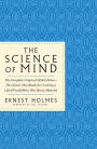 The Science of Mind: The Complete Original 1926 Edition -- The Classic Handbook to a Life of Possibilities: Plus Bonus Material