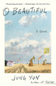 Title: O Beautiful: A Novel, Author: Jung Yun