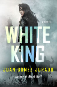 Title: White King: A Novel, Author: Juan Gómez-Jurado