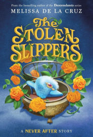 Title: Never After: The Stolen Slippers, Author: Melissa de la Cruz