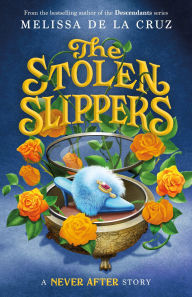 Title: Never After: The Stolen Slippers, Author: Melissa de la Cruz