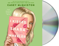 Title: I Kissed Shara Wheeler, Author: Casey McQuiston