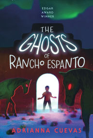 Title: The Ghosts of Rancho Espanto, Author: Adrianna Cuevas