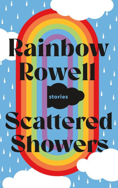 Scattered Showers: Stories by Rainbow Rowell, Hardcover