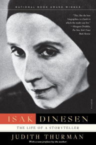 Title: Isak Dinesen: The Life of a Storyteller, Author: Judith Thurman